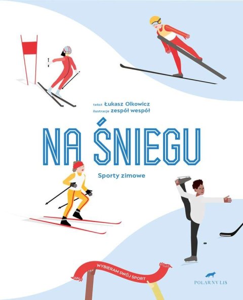 Na śniegu sporty zimowe wybieram swój sport