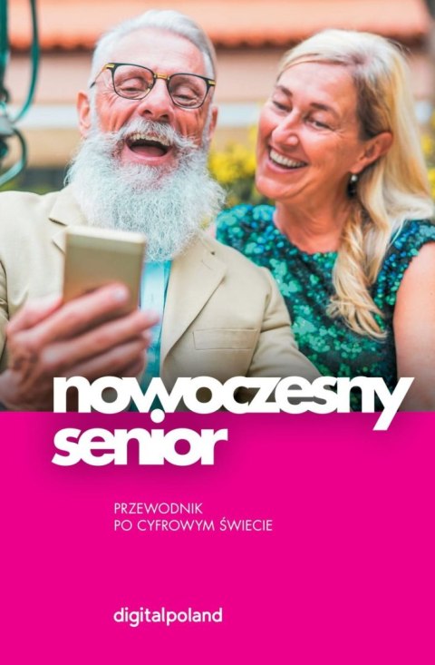 Nowoczesny senior. Przewodnik po cyfrowym świecie