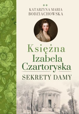 Sekrety damy. Księżna Izabela Czartoryska. Tom 2