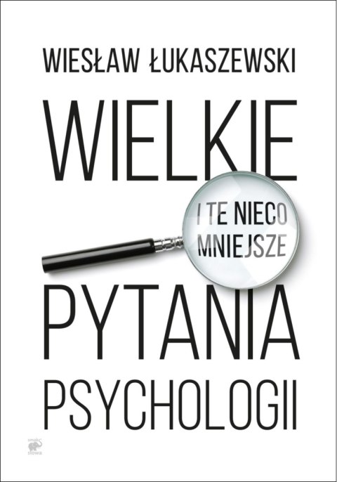 Wielkie i te nieco mniejsze pytania psychologii