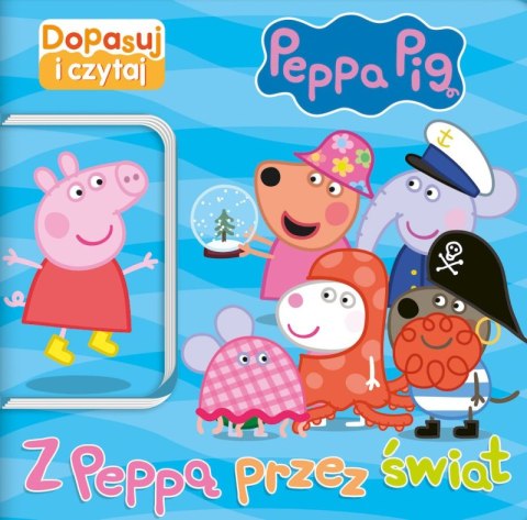 Z Peppą przez świat. Świnka Peppa. Dopasuj i Czytaj