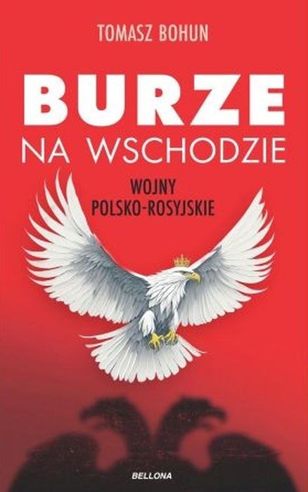 Burze na wschodzie. Wojny polsko-rosyjskie od XV do XX wieku