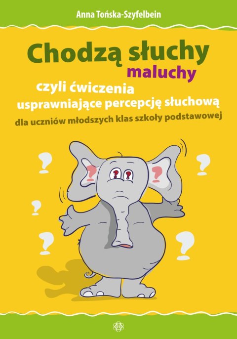 Chodzą słuchy maluchy, czyli ćwiczenia usprawniające percepcję słuchową dla uczniów młodszych klas szkoły podstawowej