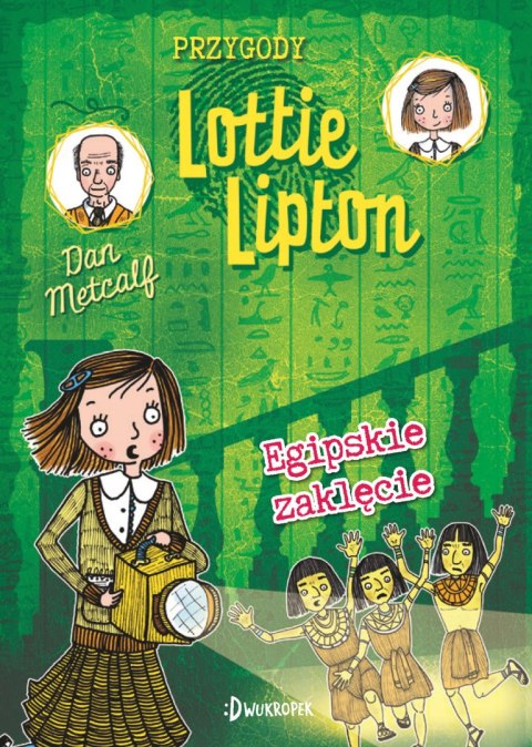 Egipskie zaklęcie. Przygody Lottie Lipton. Tom 4