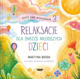 Jesteś kimś wyjątkowym 3. Relaksacje dla (nieco) młodszych dzieci