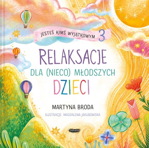 Jesteś kimś wyjątkowym 3. Relaksacje dla (nieco) młodszych dzieci