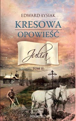 Julia. Kresowa opowieść. Tom 2