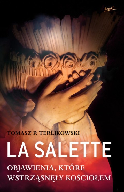 La Salette. Objawienia, które wstrząsnęły Kościołem wyd. 2