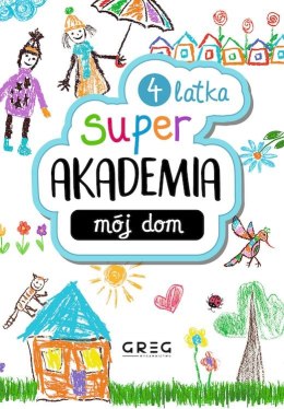 Mój dom. Super akademia (4 latka)