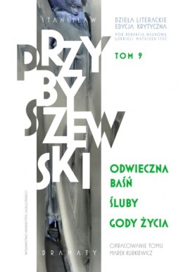 Odwieczna baśń. Śluby. Gody życia. Dzieła literackie. Edycja krytyczna. Tom 9