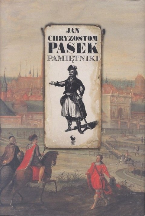 Pamiętniki . Jan Chryzostom Pasek wyd. 2