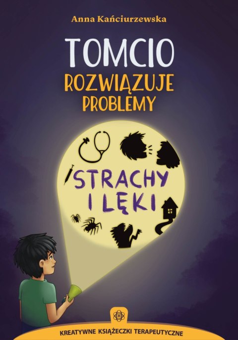 Tomcio rozwiązuje problemy Strachy i lęki Kreatywne Książeczki Terapeutyczne