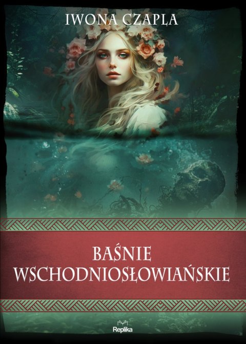 Baśnie wschodniosłowiańskie. Wierzenia i zwyczaje