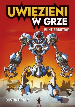 Bunt robotów. Uwięzieni w grze. Tom 3