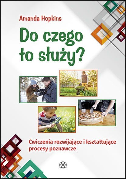 Do czego to służy? Ćwiczenia rozwijające i kształtujące procesy poznawcze