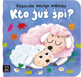 Kto już śpi? Książeczka naszego maluszka