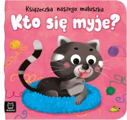 Kto się myje? Książeczka naszego maluszka