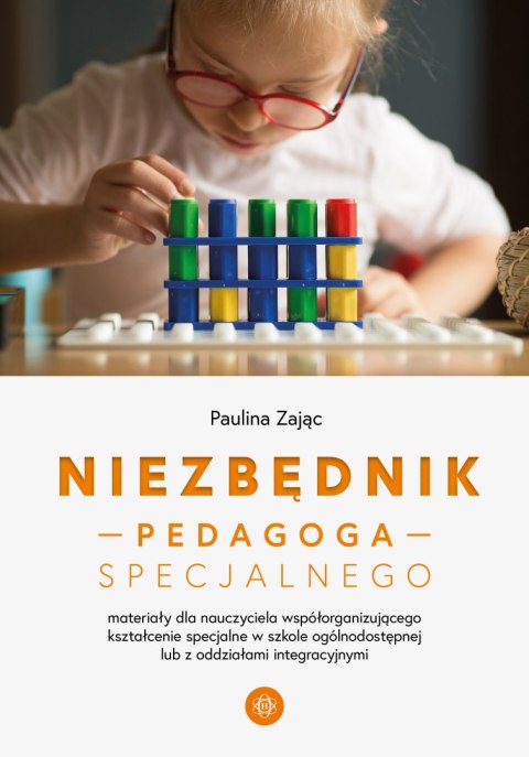 Niezbędnik pedagoga specjalnego Materiały dla nauczyciela współorganizującego kształcenie specjalne w szkole ogólnodostępnej lub