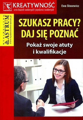 Szukasz pracy? Daj się poznać. Pokaż swoje atuty i kwalifikacje