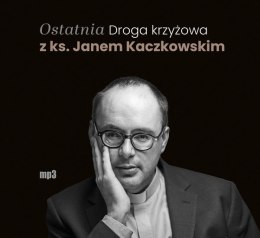 CD MP3 Ostatnia Droga krzyżowa z ks. Janem Kaczkowskim