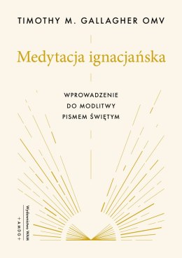 Medytacja ignacjańska. Wprowadzenie do modlitwy Pismem Świętym