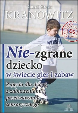 Nie zgrane dziecko w świecie gier i zabaw zajęcia dla dzieci z zaburzeniami przetwarzania sensorycznego