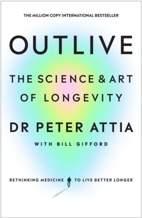 Outlive. The Science and Art of Longevity wer. angielska