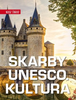 Skarby UNESCO. Kultura. Nasz świat