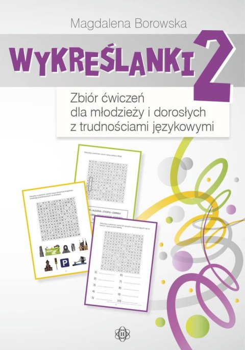 Wykreślanki 2 zbiór ćwiczeń dla młodzieży i dorosłych z trudnościami językowymi