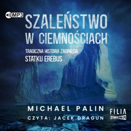 CD MP3 Szaleństwo w ciemnościach. Tragiczna historia zaginięcia statku Erebus