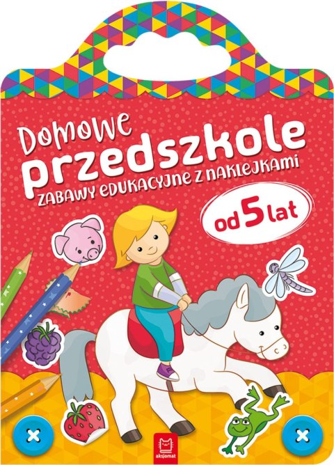 Domowe przedszkole od 5 lat. Zabawy edukacyjne z naklejkami