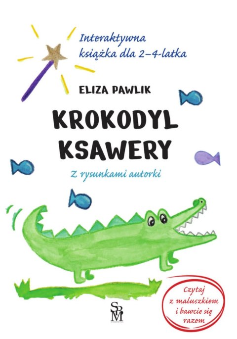 Krokodyl Ksawery. Interaktywna książka dla 2-4 latka