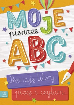 Moje pierwsze ABC. Poznaję litery, piszę i czytam