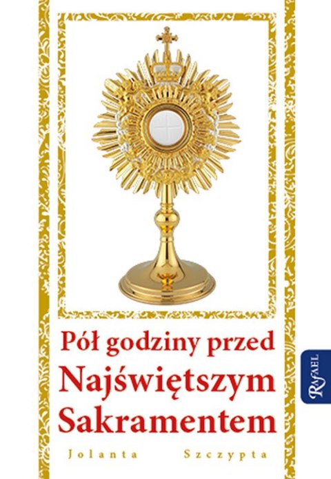 Pół godziny przed Najświętszym Sakramentem