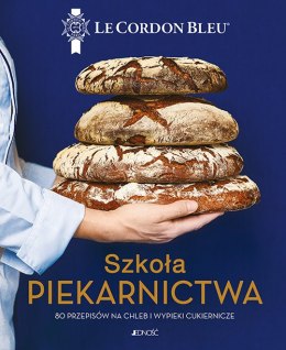 Szkoła piekarnictwa. Le Cordon Bleu. 80 przepisów na chleb i wypieki cukiernicze