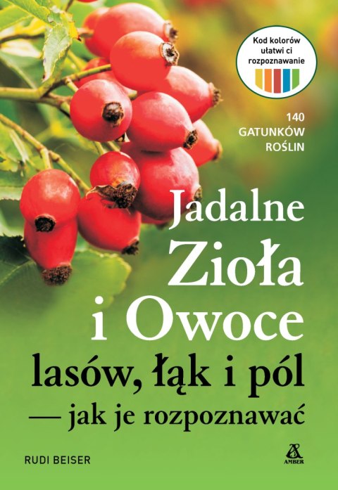 Jadalne zioła i owoce lasów, łąk i pól - jak je rozpoznawać