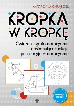 Kropka w kropkę Ćwiczenia grafomotoryczne doskonalące funkcje percepcyjno-motoryczne