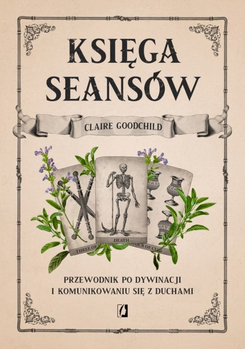 Księga seansów. Przewodnik po dywinacji i komunikowaniu się z duchami