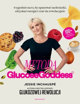 Metoda Glucose Goddess. 4 tygodnie na to, by opanować zachcianki, odzyskać energię i czuć się rewelacyjnie