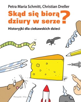 Skąd się biorą dziury w serze? Historyjki dla ciekawskich dzieci