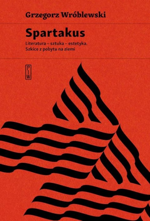 Spartakus. Literatura, sztuka, estetyka. Szkice z pobytu na ziemi