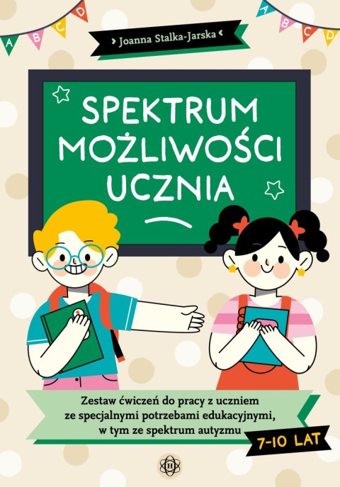 Spektrum możliwości ucznia Zestaw ćwiczeń do pracy z uczniem ze specjalnymi potrzebami edukacyjnymi w tym ze spektrum autyzmu