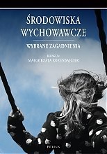 Środowiska wychowawcze. Wybrane zagadnienia