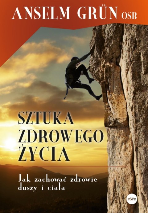 Sztuka zdrowego życia. Jak zachować zdrowie duszy i ciała