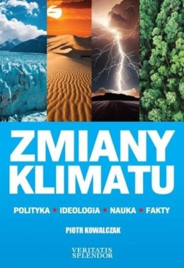 Zmiany klimatu. Polityka. Ideologia. Nauka. Fakty