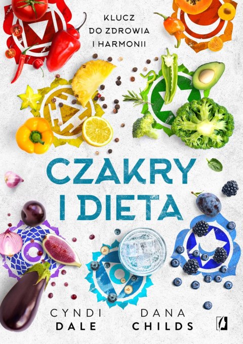 Czakry i dieta. Klucz do zdrowia i harmonii