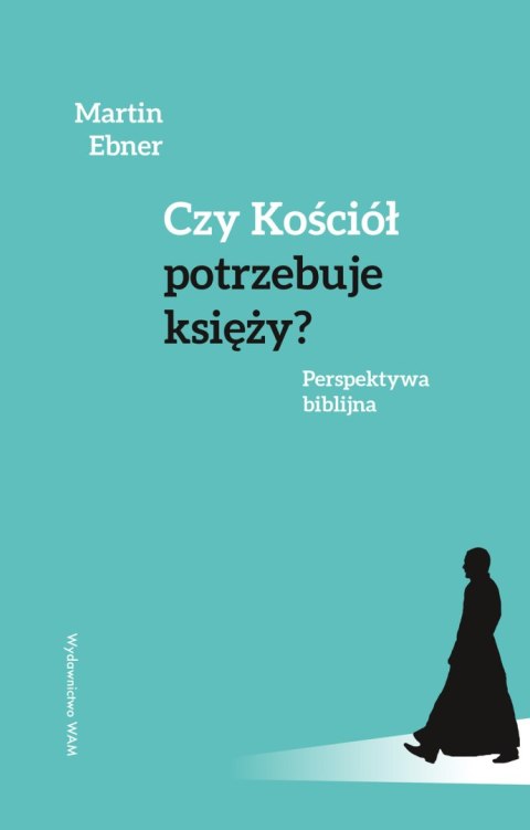 Czy Kościół potrzebuje księży? Perspektywa biblijna