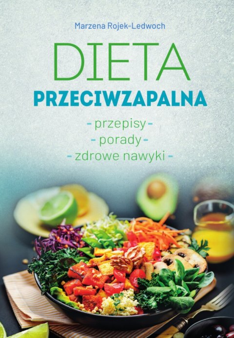 Dieta przeciwzapalna. Przepisy. Porady. Zdrowe nawyki