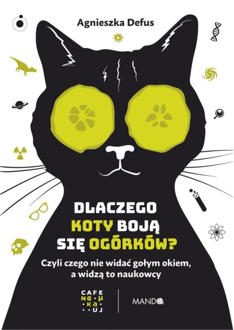 Dlaczego koty boją się ogórków?. Czyli czego nie widać gołym okiem, a widzą to naukowcy