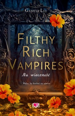 Filthy Rich Vampires. Na wieczność